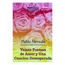 Veinte poemas de amor y una canción desesperada