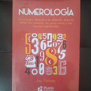 Numerología: Guía para descubrir la relación directa entre los números, los seres vivos y las fuerzas espirituales