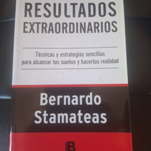 Resultados extraordinarios: técnicas y estrategias sencillas para alcanzar tus sueños y hacerlos realidad